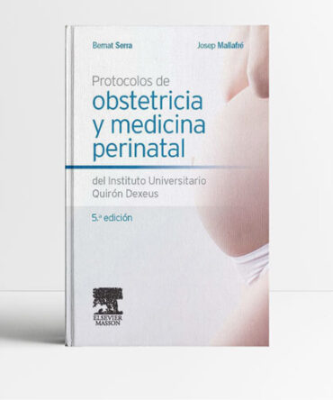 Protocolos de obstetricia y medicina perinatal del Instituto Universitario Quirón Dexeus - Serra