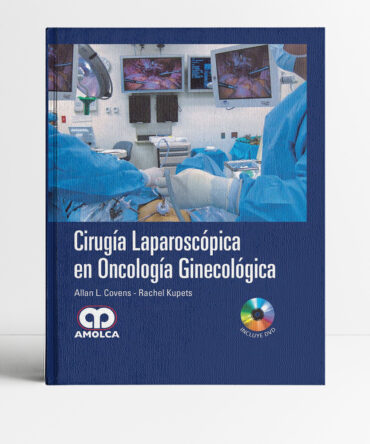 Cirugía Laparoscópica en Oncología Ginecológica 1era edición - Covens