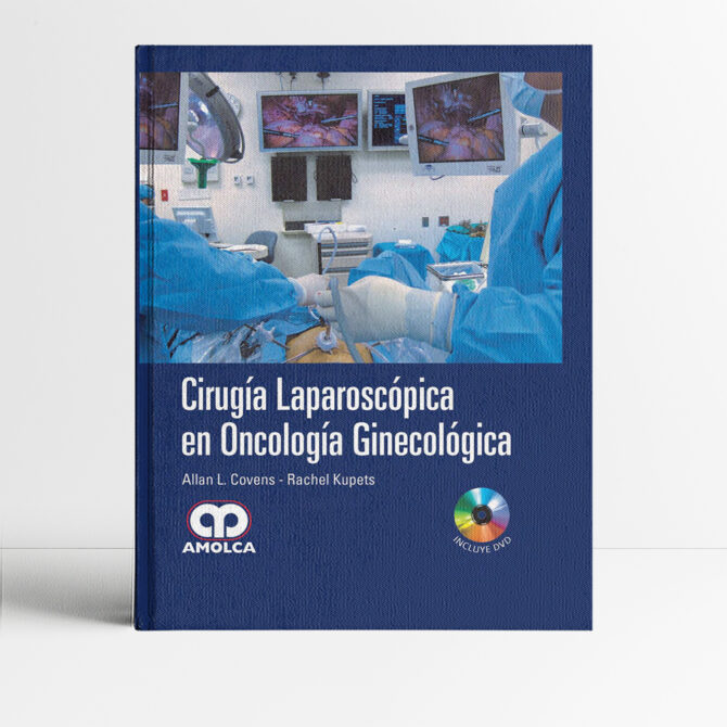 Cirugía Laparoscópica en Oncología Ginecológica 1era edición - Covens