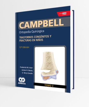 CAMPBELL Tomo 3 Ortopedia Quirúrgica Transtornos congénitos y fracturas en niños 13a edición