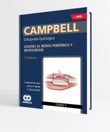 CAMPBELL Tomo 7 Ortopedia Quirúrgica Lesiones al nervio periférico y microcirugía 13a edición