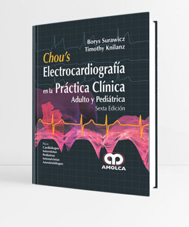 Chou's Electrocardiografía en la Práctica Clínica 6a edición