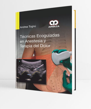 Técnicas Ecoguiadas en Anestesia y Terapia del Dolor 1era edición
