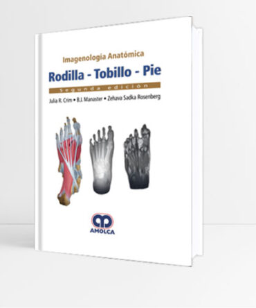Imagenología Anatómica Rodilla Tobillo Pie 2e - Crim