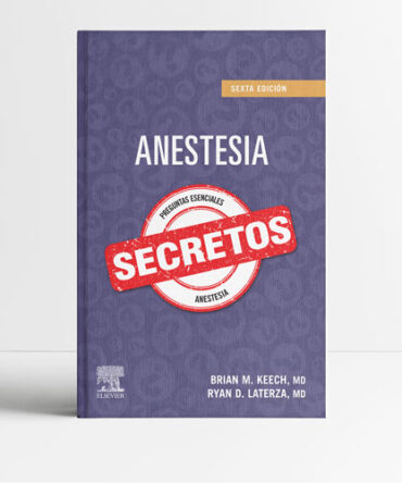 Anestesia Secretos 6a edición - Keech_