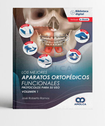 Portada del libro Los Mejores Aparatos Ortopédicos Funcionales 1era edición Vol. 1