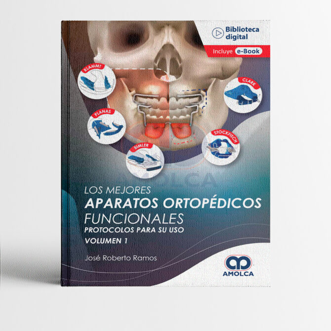 Portada del libro Los Mejores Aparatos Ortopédicos Funcionales 1era edición Vol. 1