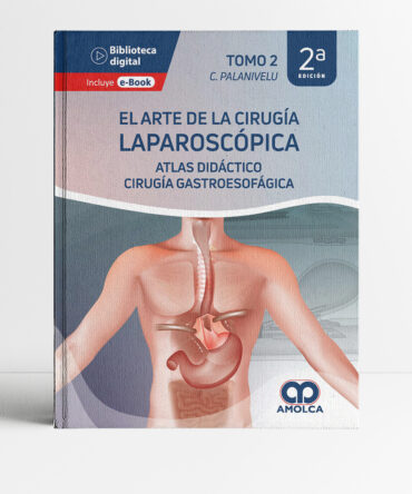 El Arte de la Cirugía Laparoscópica Tomo 2 Cirugia Gastroesofagica 2a edición