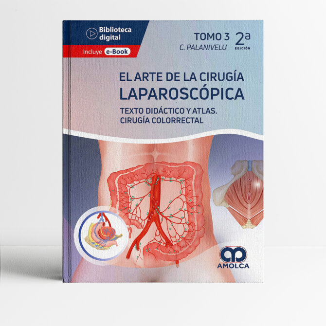 El Arte de la Cirugía Laparoscópica Tomo 3 Cirugía Colorrectal 2a edición