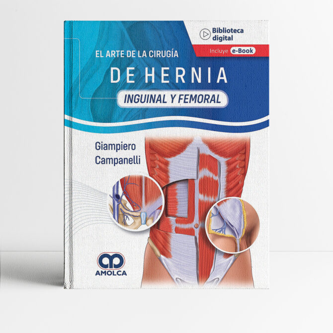 El Arte de la Cirugía de la Hernia Inguinal y Femoral 1era edición